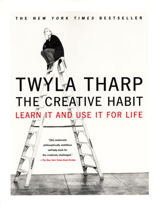 The Creative Habit: Words of Wisdom from Twyla Tharp